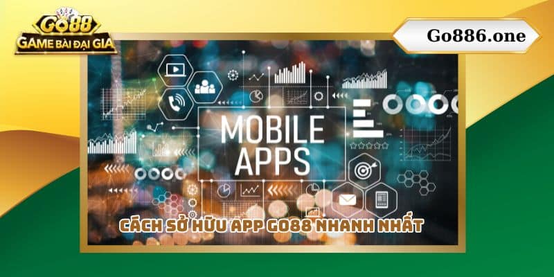 Cách sở hữu app Go88 nhanh nhất