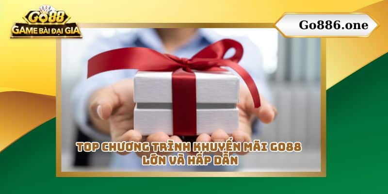 Top chương trình khuyến mãi Go88 lớn và hấp dẫn